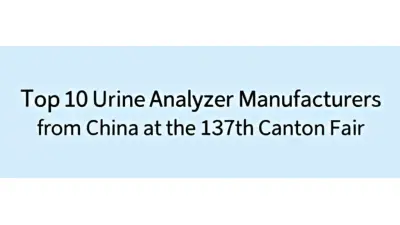 Top 10 Urine Analyzer Manufacturers from China at the 137th Canton Fair
